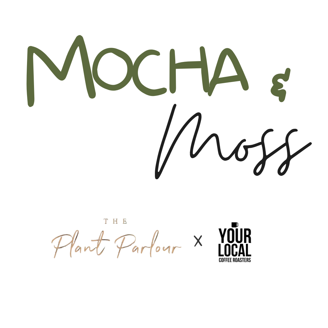 Mocha & Moss | The Plant Parlour x Your Local